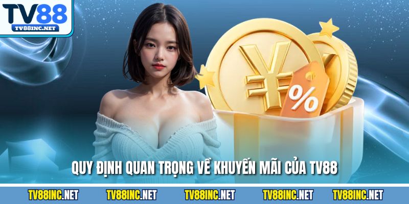 Quy định quan trọng về khuyến mãi của TV88