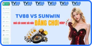 TV88 vs Sunwin: So Sánh Chi Tiết 2026 - Nhà Cái Nào Đáng Chơi?